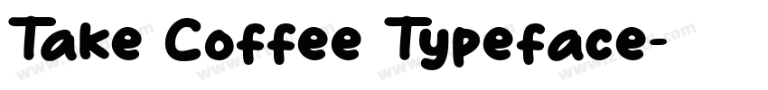 Take Coffee Typeface字体转换
